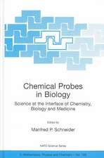 Chemical Probes in Biology: Science at the Interface of Chemistry, Biology and Medicine