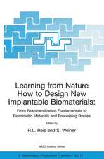 Learning from Nature How to Design New Implantable Biomaterials: From Biomineralization Fundamentals to Biomimetic Materials and Processing Routes: Proceedings of the NATO Advanced Study Institute, held in Alvor, Algarve, Portugal, 13-24 October 2003