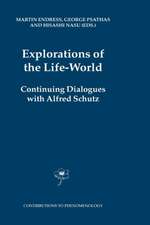 Explorations of the Life-World: Continuing Dialogues with Alfred Schutz