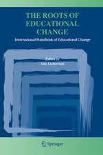 The Roots of Educational Change: International Handbook of Educational Change