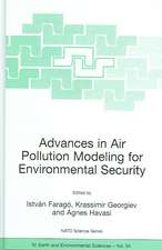 Advances in Air Pollution Modeling for Environmental Security: Proceedings of the NATO Advanced Research Workshop Advances in Air Pollution Modeling for Environmental Security, Borovetz, Bulgaria, 8-12 May 2004