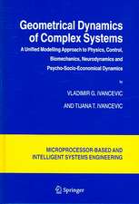 Geometrical Dynamics of Complex Systems: A Unified Modelling Approach to Physics, Control, Biomechanics, Neurodynamics and Psycho-Socio-Economical Dynamics