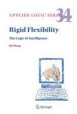 Rigid Flexibility: The Logic of Intelligence