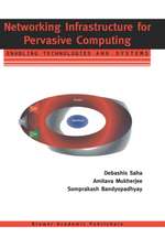 Networking Infrastructure for Pervasive Computing: Enabling Technologies and Systems