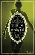 Confessions of a Working Girl: A True Story