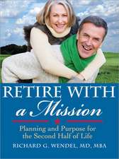 Retire with a Mission: Planning and Purpose for the Second Half of Life