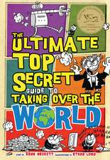 The Ultimate Top Secret Guide to Taking Over the World