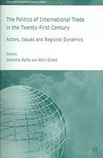 The Politics of International Trade in the 21st Century: Actors, Issues and Regional Dynamics