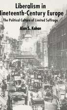 Liberalism in Nineteenth Century Europe: The Political Culture of Limited Suffrage