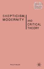 Skepticism, Modernity and Critical Theory: Critical Theory in Philosophical Context