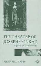 The Theatre of Joseph Conrad: Reconstructed Fictions