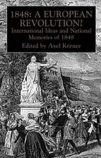 1848 — A European Revolution?: International Ideas and National Memories of 1848