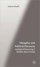 Metaphor and Political Discourse: Analogical Reasoning in Debates about Europe