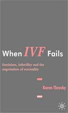 When IVF Fails: Feminism, Infertility and the Negotiation of Normality