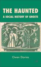 The Haunted: A Social History of Ghosts