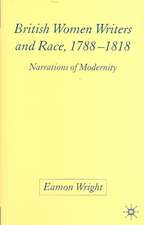 British Women Writers and Race, 1788-1818: Narrations of Modernity