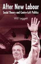 After New Labour: Social Theory and Centre-Left Politics