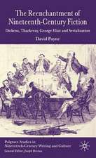 The Reenchantment of Nineteenth-Century Fiction: Dickens, Thackeray, George Eliot and Serialization