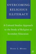 Overcoming Religious Illiteracy: A Cultural Studies Approach to the Study of Religion in Secondary Education