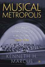 Musical Metropolis: Los Angeles and the Creation of a Music Culture, 1880–1940