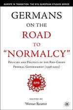 Germany on the Road to Normalcy: Policies and Politics of the Red-Green Federal Government (1998-2002)