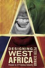 Designing West Africa: Prelude to 21st Century Calamity