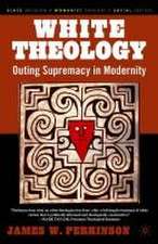 White Theology: Outing Supremacy in Modernity