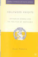 Hollywood Knights: Arthurian Cinema and the Politics of Nostalgia