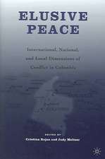 Elusive Peace: International, National, and Local Dimensions of Conflict in Colombia