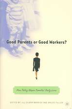 Good Parents or Good Workers?: How Policy Shapes Families' Daily Lives