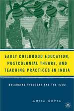 Early Childhood Education, Postcolonial Theory, and Teaching Practices in India: Balancing Vygotsky and the Veda