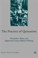 The Practice of Quixotism: Postmodern Theory and Eighteenth-Century Women's Writing