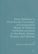 Party Systems in Post-Soviet Countries: A Comparative Study of Political Institutionalization in the Baltic States, Russia, and Ukraine