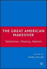 The Great American Makeover: Television, History, Nation