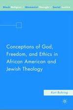 Conceptions of God, Freedom, and Ethics in African American and Jewish Theology