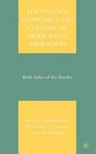 The Politics, Economics, and Culture of Mexican-US Migration: Both Sides of the Border