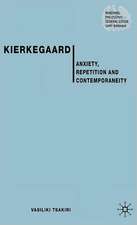 Kierkegaard: Anxiety, Repetition and Contemporaneity