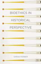 Bioethics in Historical Perspective