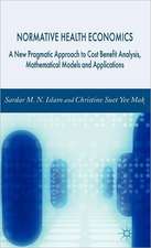 Normative Health Economics: A New Pragmatic Approach to Cost Benefit Analysis, Mathematical Models and Applications