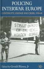 Policing Interwar Europe: Continuity, Change and Crisis, 1918-40