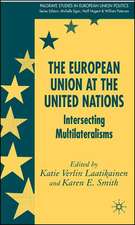 The European Union at the United Nations: Intersecting Multilateralisms