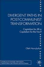 Divergent Paths in Post-Communist Transformation: Capitalism for All or Capitalism for the Few?