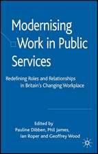 Modernising Work in Public Services: Redefining Roles and Relationships in Britain's Changing Workplace