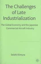 The Challenge of Late Industrialization: The Global Economy and the Japanese Commercial Aircraft Industry