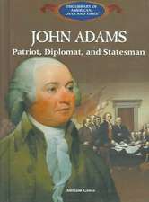 John Adams: Patriot, Diplomat, and Statesman