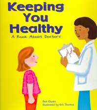 Keeping You Healthy: A Book about Doctors