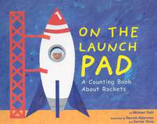 On the Launch Pad: A Counting Book about Rockets