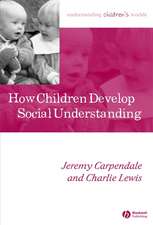 How Children Develop Social Understanding