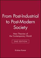 From Post–Industrial to Post–Modern Society: New T heories of the Contemporary World Second Edition