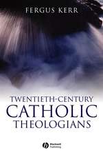 Twentieth–Century Catholic Theologians